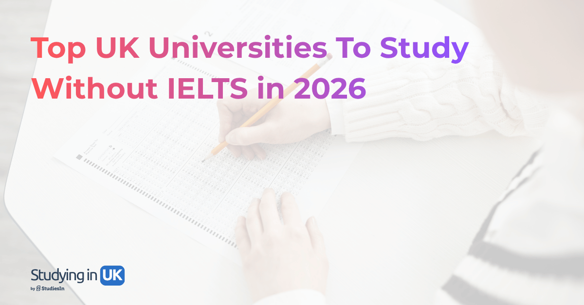 Top UK Universities To Study Without IELTS in 2026 - Study in UK